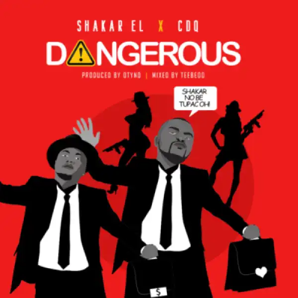 Shakar EL - Dangerous ft CDQ